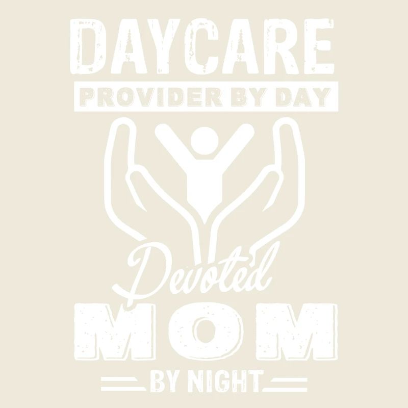 Daycare Provider By Day Devoted Mom By Night