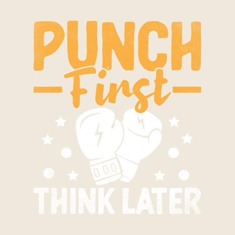 Punch First Think Later Boxer Sports Strength