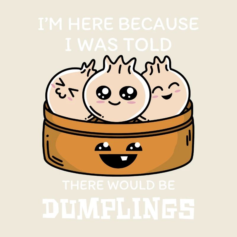 Ich Bin Hier Wegen Der Dumplings