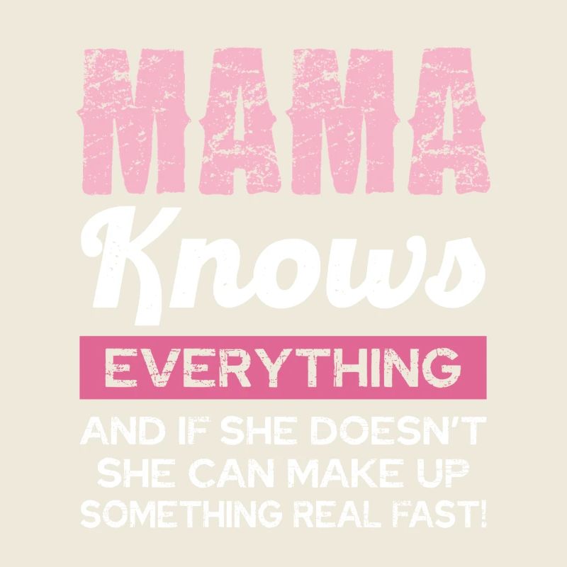 Mom knows everything and more