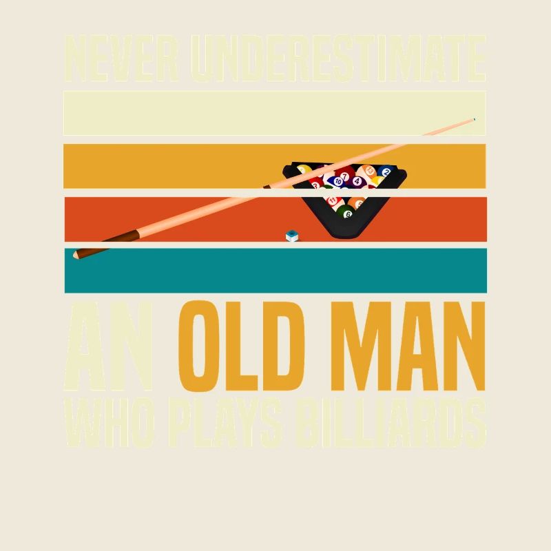 Never Underestimate An Old Man Billiards
