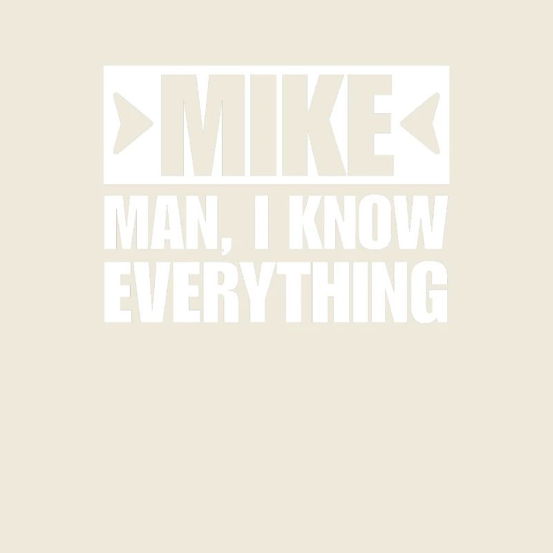 MIKE MAN I KNOW EVERYTHING