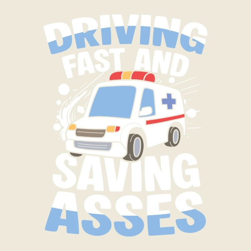 Driving Fast And Saving Asses Rescue Service Humor