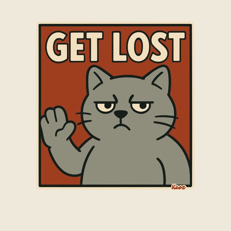 Annoyed cat with saying: Get out