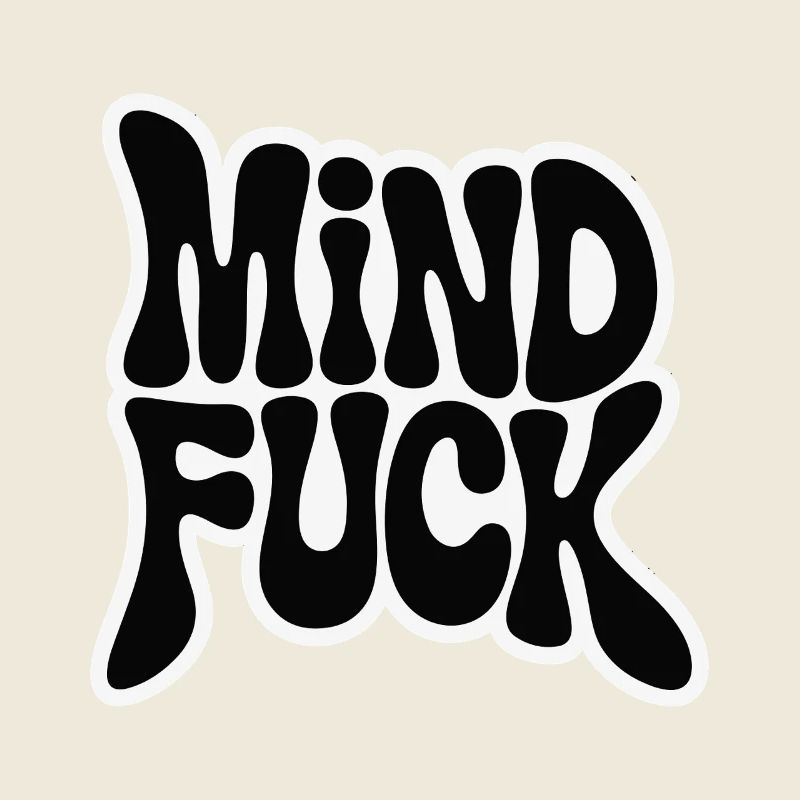 MIND FUCK