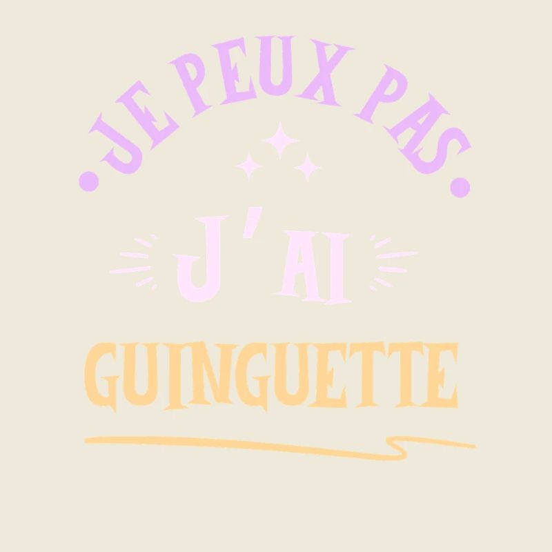 JE PEUX PAS J'AI GUINGUETTE