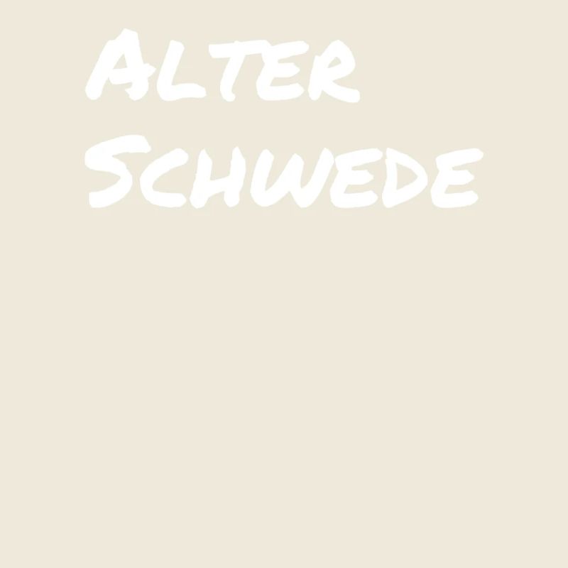 Alter Schwede - Lustiger Spruch - Funny