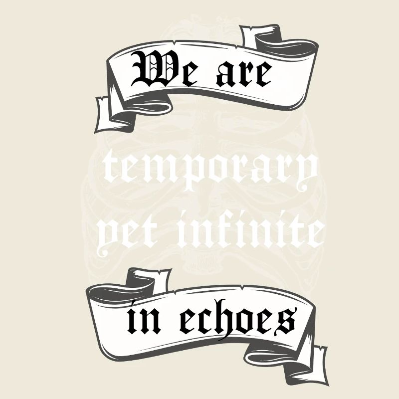 Temporary Yet Infinite in Echoes Existential Quote