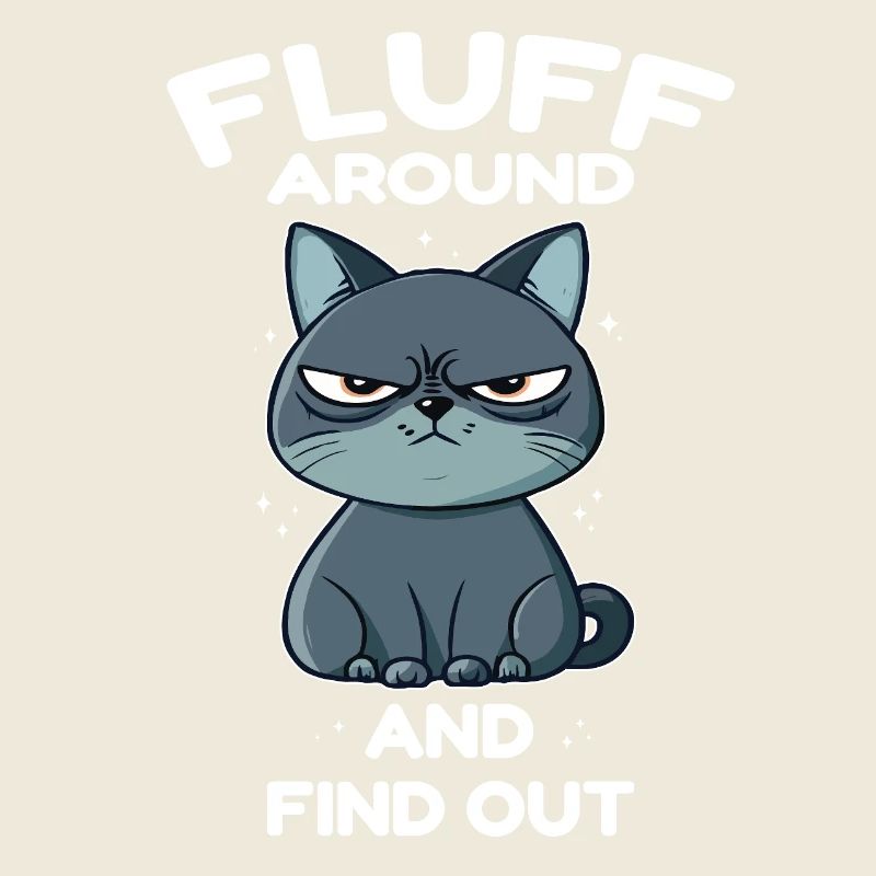 Fluff around and find out cat