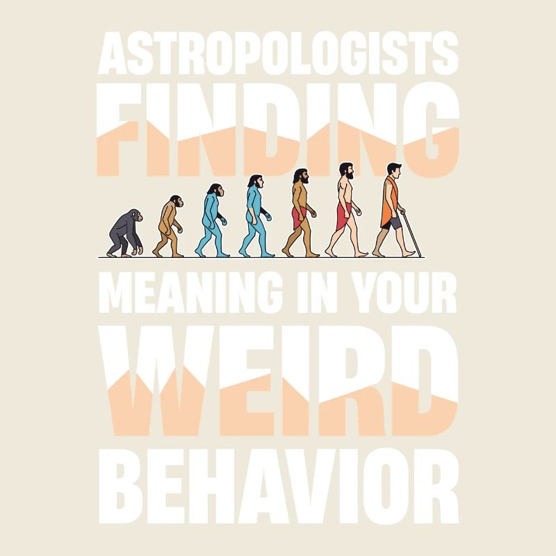 Astropologists Finding Meaning In Your Weird