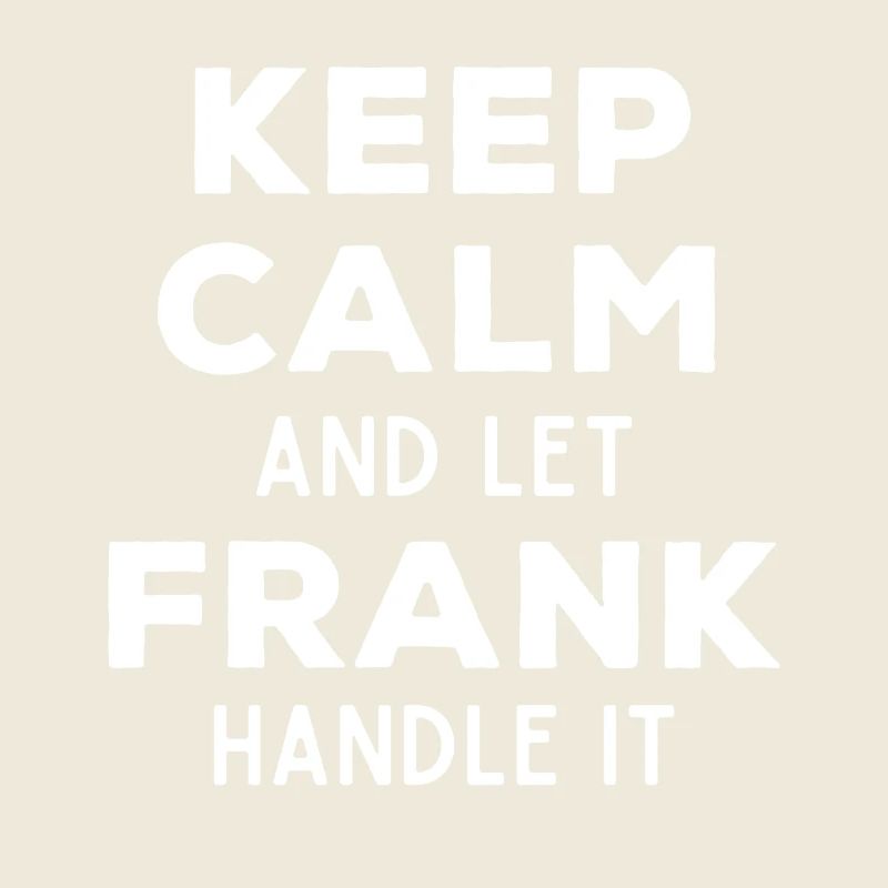 Keep Calm Lass Frank das regeln Lustiger Spruch
