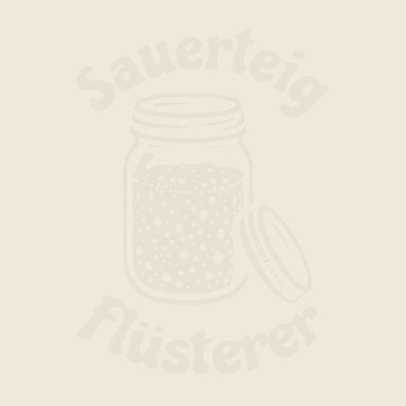 Sauerteig Flüsterer Spruch