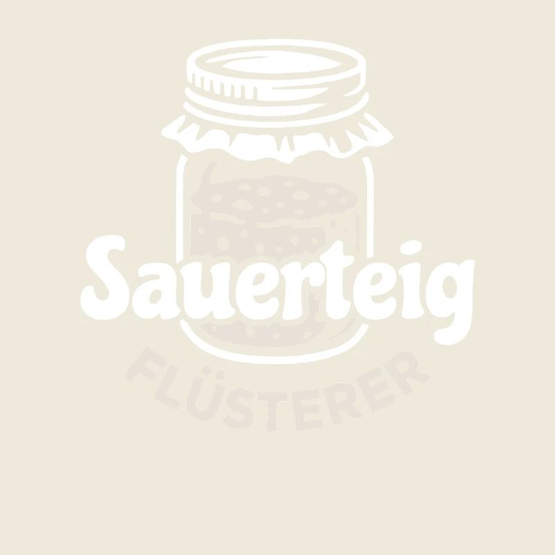 Sauerteig Flüsterer Spruch