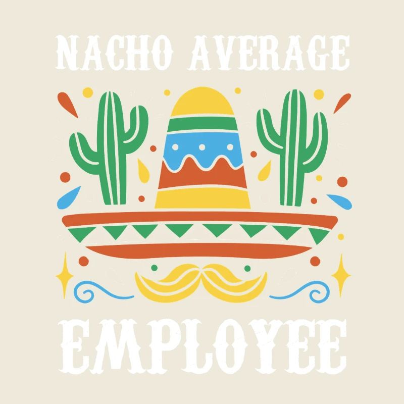 Nacho Average Employee