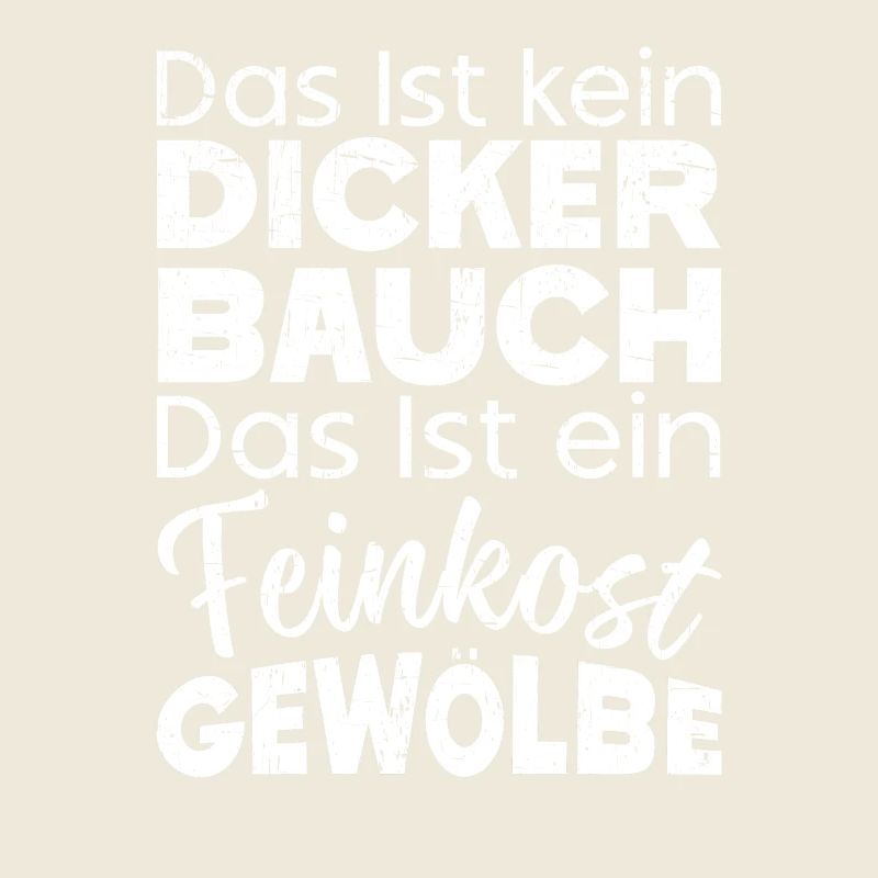 Das Ist Kein Dicker Bauch Das Ist Feinkostgewölbe