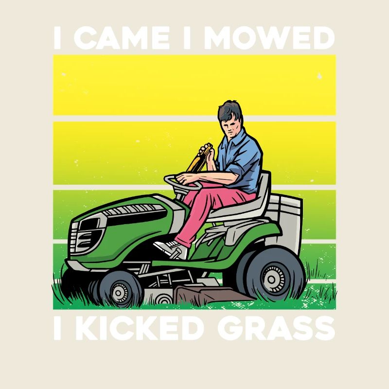 I Came I Mowed I Kicked Grass