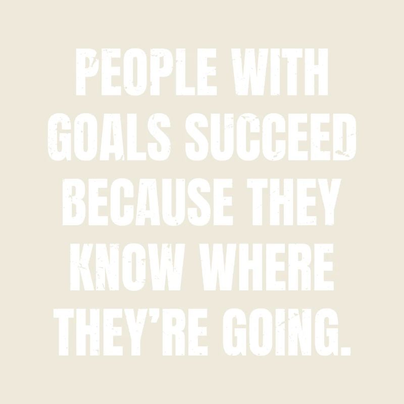 people with goals succeed because they know where