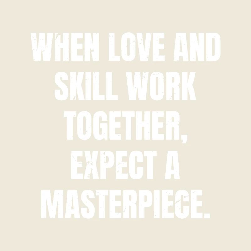 when love and skill work together expect a mast