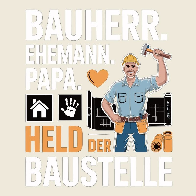 Held der Baustelle – Papa, Ehemann & Bauherr