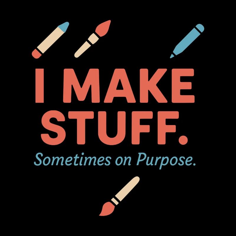 Creative Mindset, Artist Humor, More Chaos