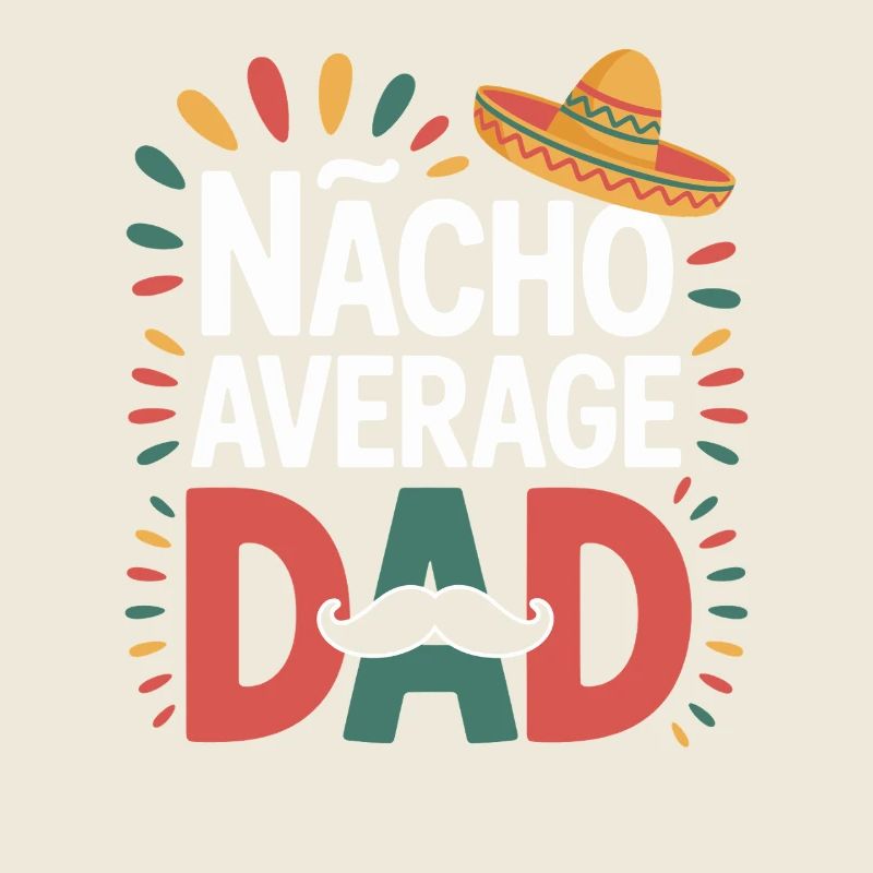 Nacho Average Dad Mexique Papa