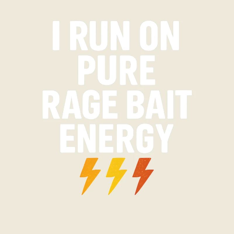 Pure Rage Bait Energy, Drôle de dicton