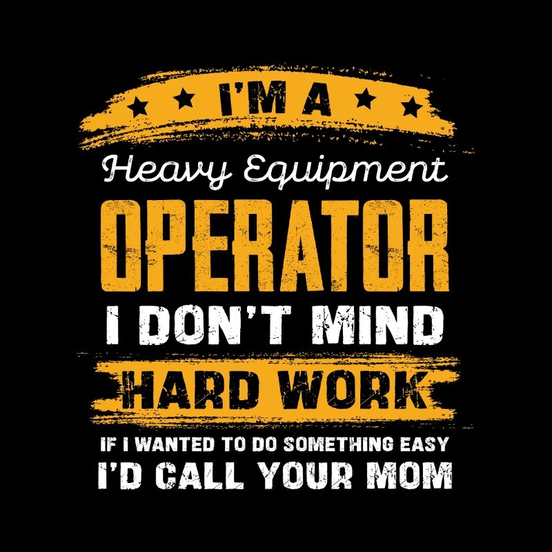 Schwergeräte Operator Spruchshirt