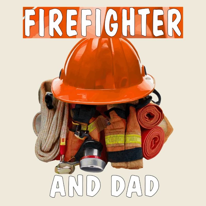 FIREFIGHTER AND DAD