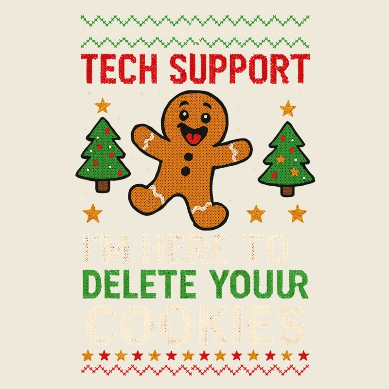 Tech Support I'm Here To Delete Your Cookies