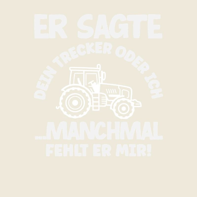 Traktorfahrer Dein Traktor Oder Ich Lustiges