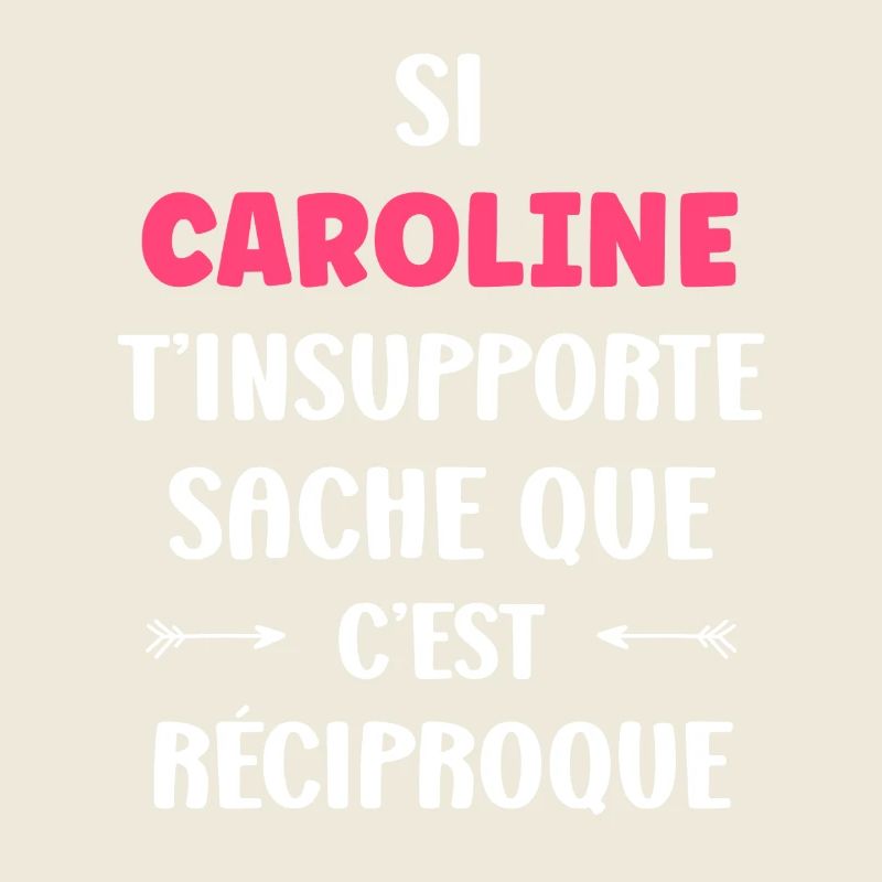Caroline t'insupporte c'est reciproque