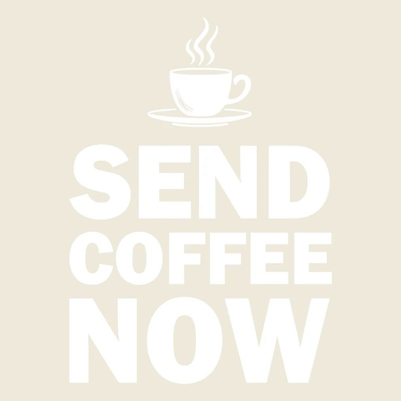 Funny Send Coffee Now Office Emergency