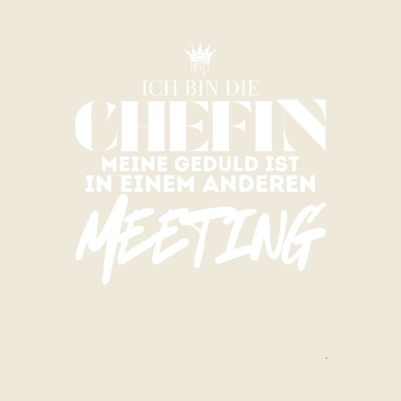 Ich bin die Chefin Meeting Spruch Lustig