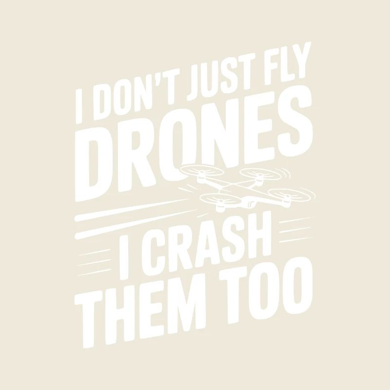Je ne fais pas que piloter des drones, je les écrase aussi