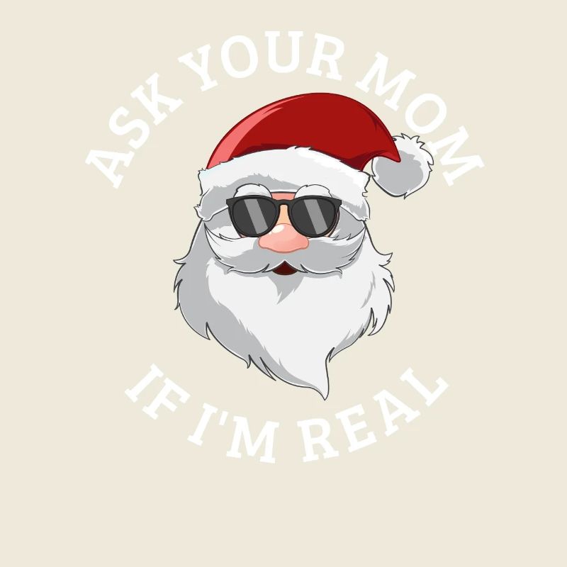 Demande à ta mère si je suis le vrai Père Noël
