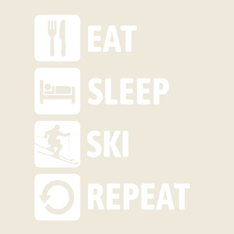 Eat Sleep Ski Repeat - Ski - Ski