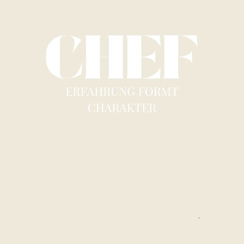 Chef Spruch Erfahrung formt Charakter