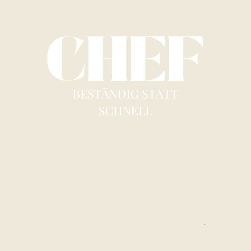 Chef Spruch Beständig statt schnell