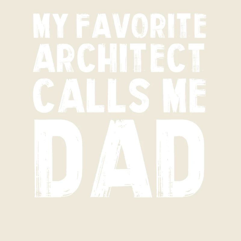 Mon architecte préféré est papa