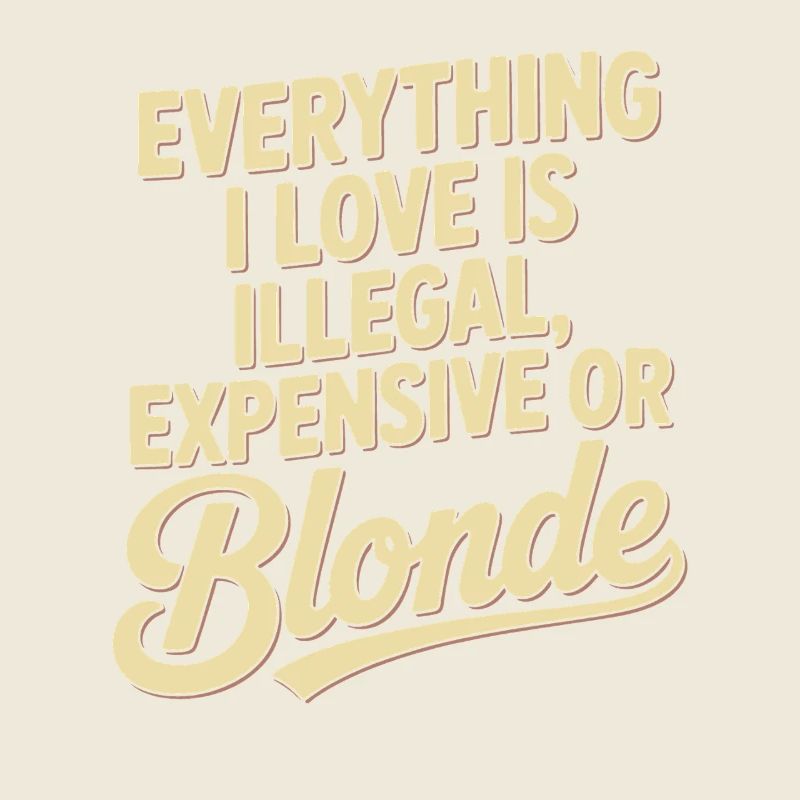 Everything I Love Illegal Expensive Blonde Männer