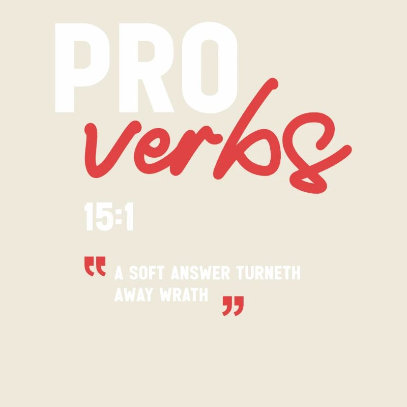 A Soft Answer Turneth Away Wrath Proverbs 15:1 