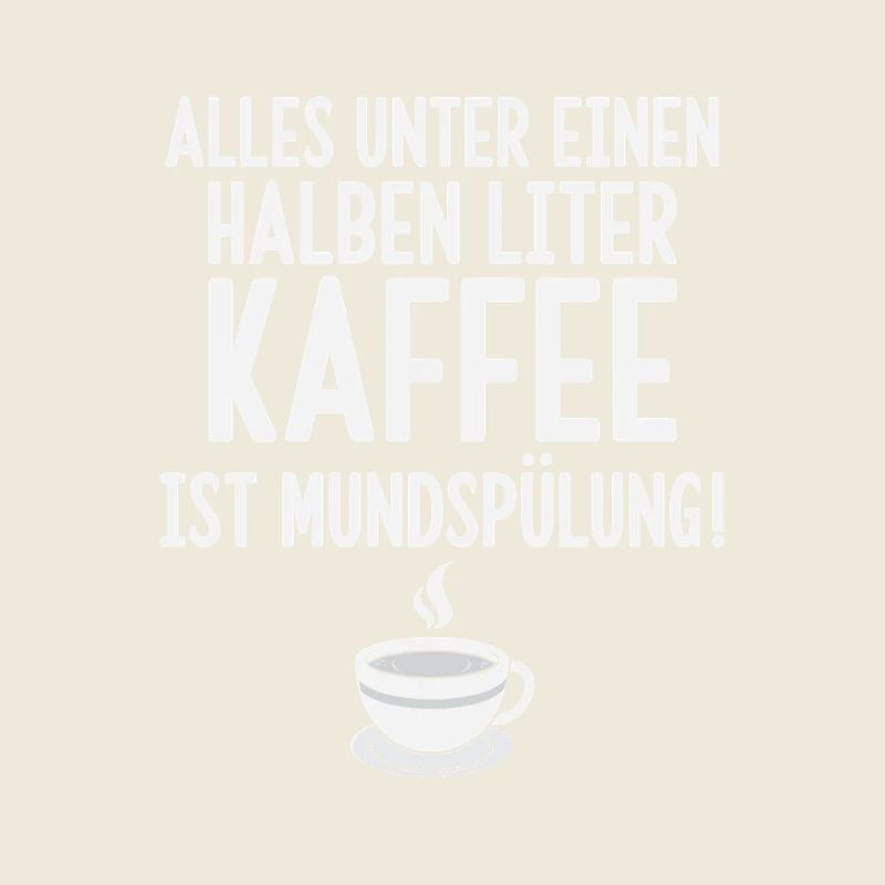 Alles unter einen Halben Liter Kaffee