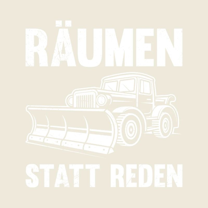 Schneeräumer RÄUMEN STATT REDEN Lustiges