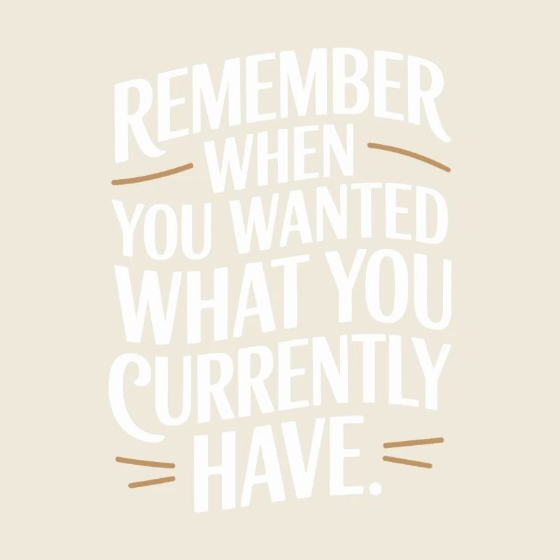 Remember When You Wanted Gratitude Mindfulness