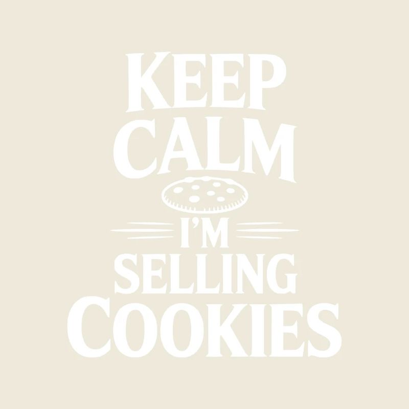 Keep Calm I'm Selling Cookies