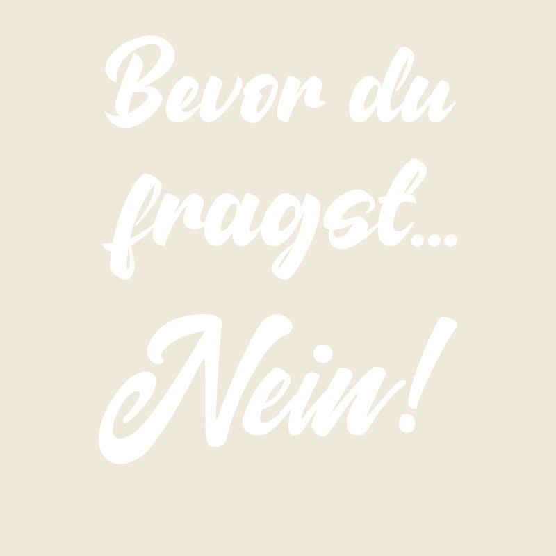 Avant que tu ne demandes pas drôle dire non dire