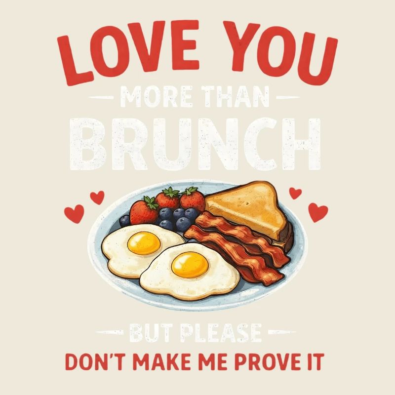  Love You More Than Brunch Funny Valentines Day
