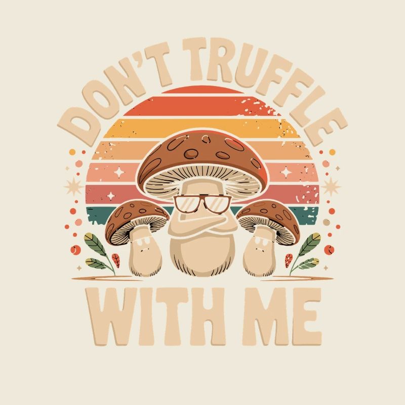  Dont Truffle With Me Lustiger Pilz Spruch Retro