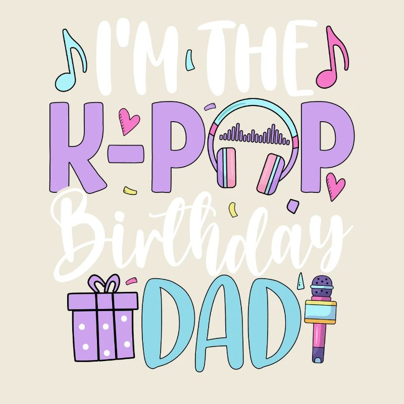 I'm The K Pop Birthday Dad