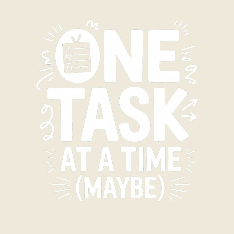 One Task At A Time (Maybe) ADHD Chaos